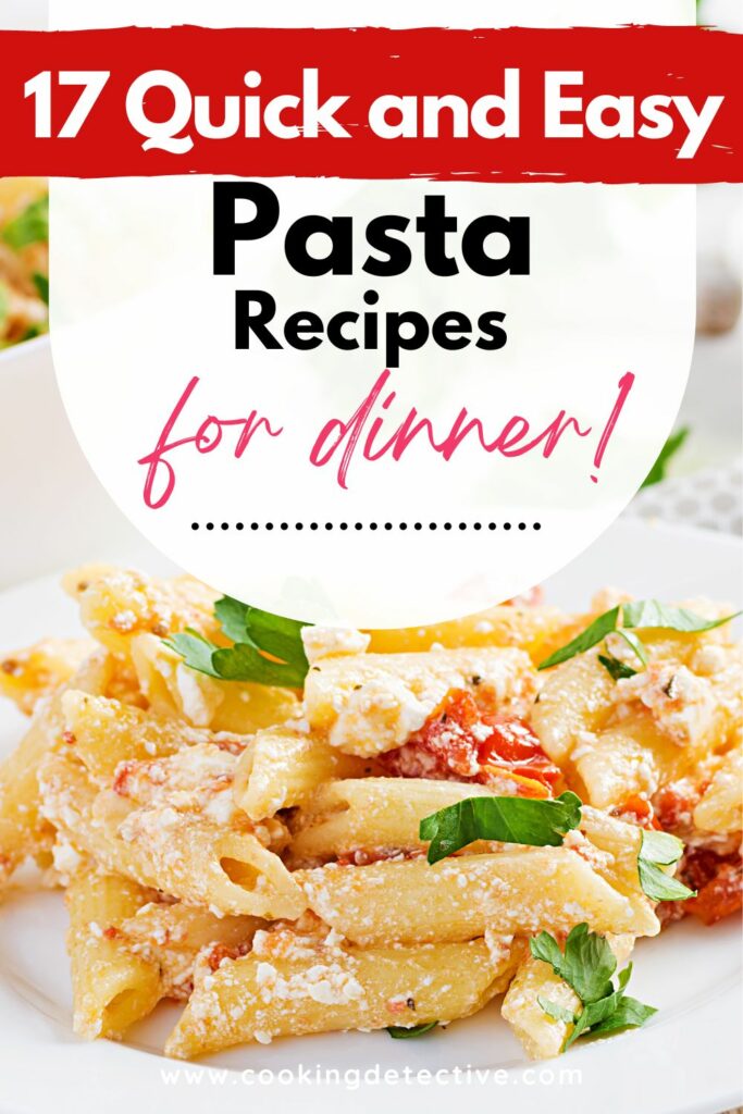 17 Quick and Easy Pasta Recipes for Dinner