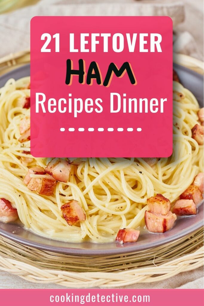 21 leftover ham recipes dinner