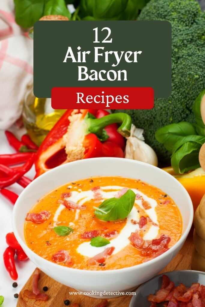 12 Air Fryer Bacon Recipes