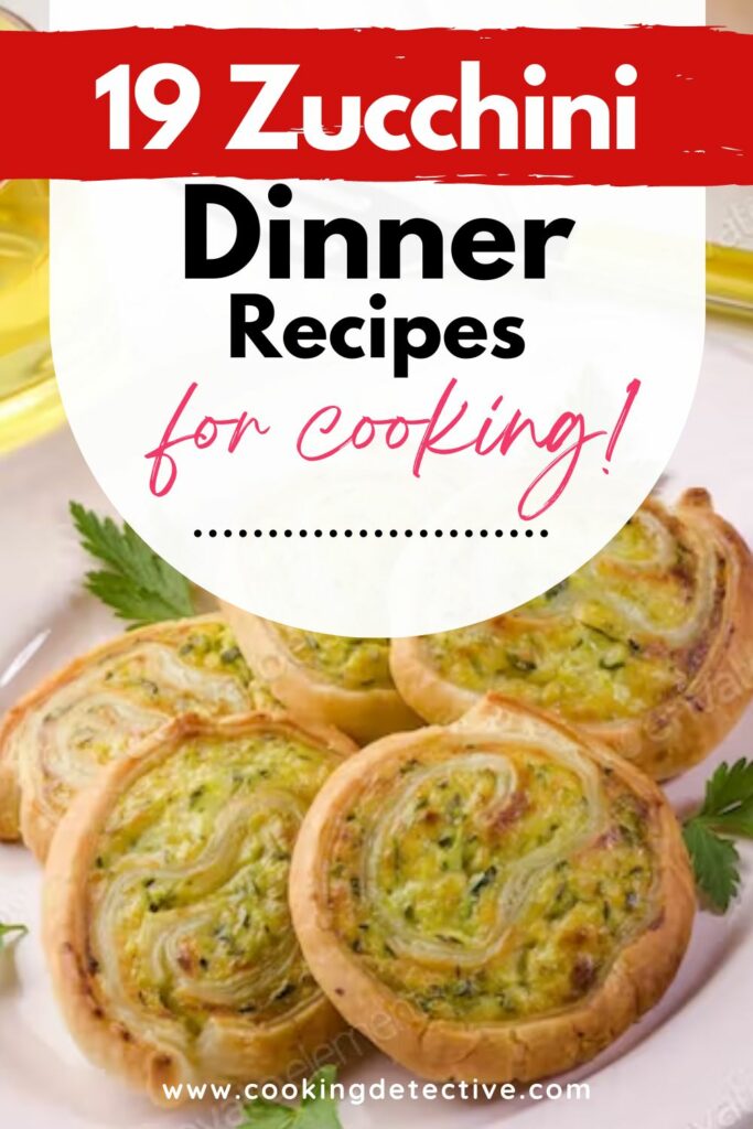19 Zucchini Dinner Recipes for Cooking