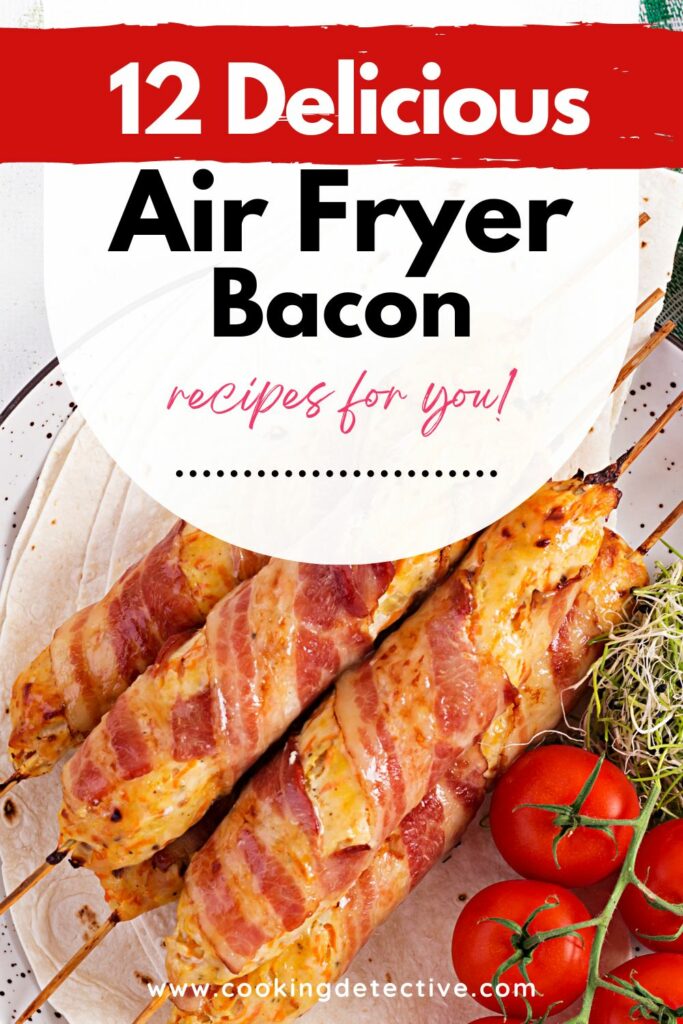 12 Air Fryer Bacon Recipes